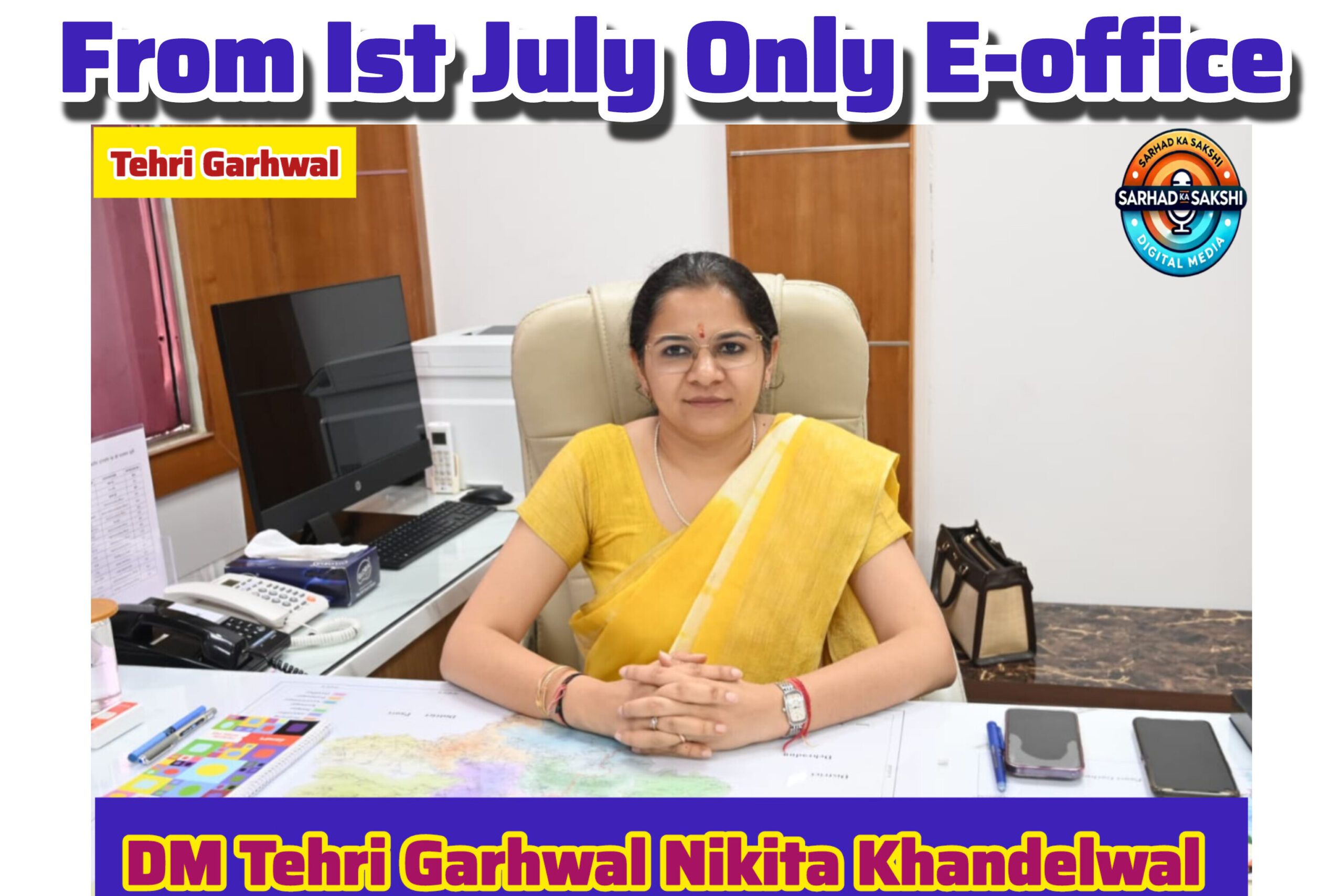E-office System टिहरी जनपद में पहली जुलाई से पूरी तरह से होगा लागू: जिलाधिकारी निकिता खंडेलवाल